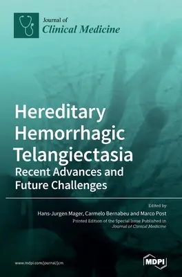 Hereditäre hämorrhagische Telangiektasie: Aktuelle Fortschritte und zukünftige Herausforderungen - Hereditary Hemorrhagic Telangiectasia: Recent Advances and Future Challenges