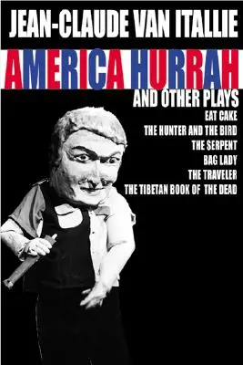 Amerika Hurra und andere Theaterstücke: Eat Cake, der Jäger und der Vogel, die Schlange, Bad Lady, der Reisende, das tibetische Totenbuch - America Hurrah and Other Plays: Eat Cake, the Hunter and the Bird, the Serpent, Bad Lady, the Traveler, the Tibetan Book of the Dead