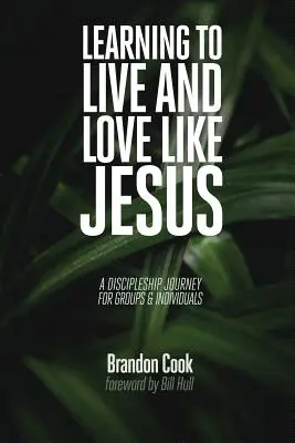 Lernen, wie Jesus zu leben und zu lieben: Eine Jüngerschaftsreise für Gruppen und Einzelpersonen - Learning to Live and Love Like Jesus: A Discipleship Journey for Groups and Individuals