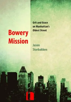 Bowery Mission: Grit und Grace in Manhattans ältester Straße - Bowery Mission: Grit and Grace on Manhattan's Oldest Street