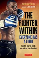 Der innere Kämpfer: Jeder Mensch hat einen Kampf - Einblicke in die Gedanken und Seelen wahrer Champions - The Fighter Within: Everyone Has a Fight-Insights Into the Minds and Souls of True Champions