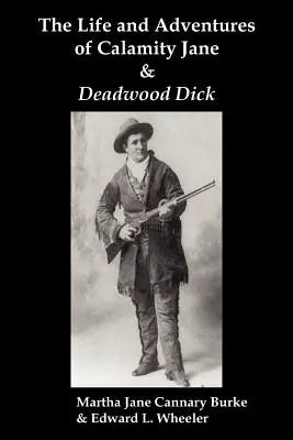 Das Leben und die Abenteuer von Calamity Jane und Deadwood Dick: Der Prinz der Straße (oder der schwarze Reiter der Black Hills) - The Life & Adventures of Calamity Jane and Deadwood Dick: The Prince of the Road, (or the Black Rider of the Black Hills)