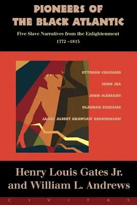 Pioniere des schwarzen Atlantiks: Fünf Sklavenerzählungen, 1772-1815 - Pioneers of the Black Atlantic: Five Slave Narratives, 1772-1815