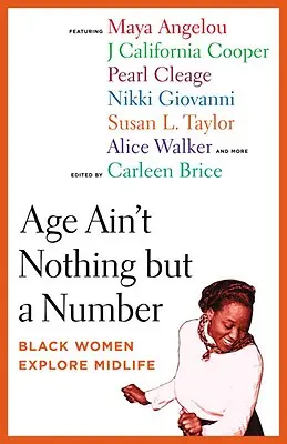 Age Ain't Nothing But a Number: Schwarze Frauen erforschen die Lebensmitte - Age Ain't Nothing But a Number: Black Women Explore Midlife