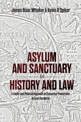 Asyl und Zuflucht in Geschichte und Recht: Ein sozialer und politischer Ansatz für vorübergehenden Schutz in der ganzen Welt - Asylum and Sanctuary in History and Law: A Social and Political Approach to Temporary Protections Around the World