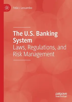 Das U.S.-Bankensystem: Gesetze, Vorschriften und Risikomanagement - The U.S. Banking System: Laws, Regulations, and Risk Management