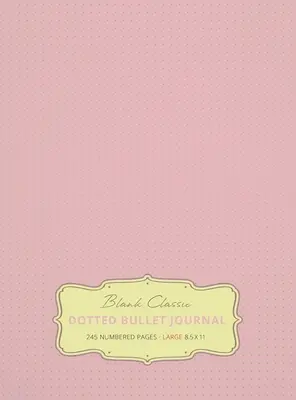 Large 8.5 x 11 Dotted Bullet Journal (Light Pink #18) Hardcover - 245 nummerierte Seiten - Large 8.5 x 11 Dotted Bullet Journal (Light Pink #18) Hardcover - 245 Numbered Pages