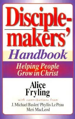 Handbuch für Jüngerschaftsmacher: Menschen helfen, in Christus zu wachsen - Disciplemakers' Handbook: Helping People Grow in Christ