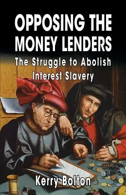 Opposing the Money Lenders: Der Kampf um die Abschaffung der Zinssklaverei - Opposing the Money Lenders: The Struggle to Abolish Interest Slavery