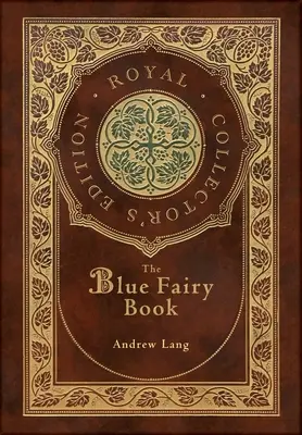 Das blaue Märchenbuch (königliche Sammlerausgabe) (mit Anmerkungen) (Laminateinband mit Schutzumschlag) - The Blue Fairy Book (Royal Collector's Edition) (Annotated) (Case Laminate Hardcover with Jacket)