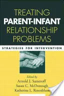 Behandlung von Beziehungsproblemen zwischen Eltern und Kleinkindern: Strategien zur Intervention - Treating Parent-Infant Relationship Problems: Strategies for Intervention