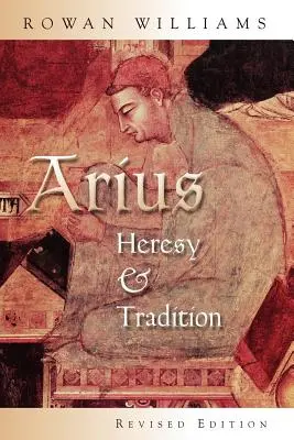 Arius: Häresie und Tradition - Arius: Heresy and Tradition