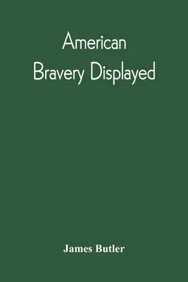 American Bravery Displayed, In The Capture Of Fourteen Hundred Vessels Of War And Commerce, Since The Declaration Of War By The President