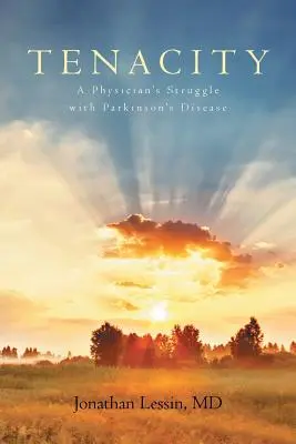 Hartnäckigkeit: Der Kampf eines Arztes mit der Parkinson-Krankheit - Tenacity: A Physician's Struggle with Parkinson's Disease