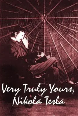 Mit freundlichen Grüßen, Nikola Tesla - Very Truly Yours, Nikola Tesla