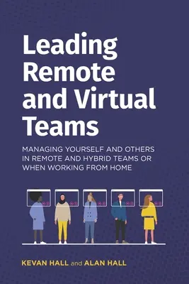 Führen entfernter und virtueller Teams: Sich selbst und andere in Remote- und Hybrid-Teams oder bei der Arbeit von zu Hause aus managen - Leading remote and virtual teams: Managing yourself and others in remote and hybrid teams or when working from home