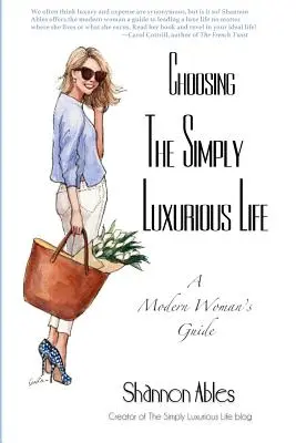 Ein einfach luxuriöses Leben wählen: Ein Leitfaden für die moderne Frau - Choosing the Simply Luxurious Life: A Modern Woman's Guide
