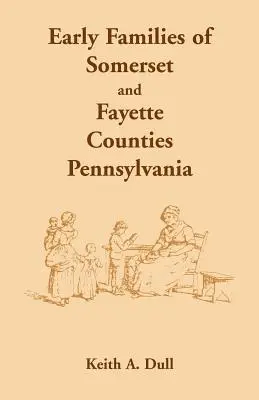 Frühe Familien der Bezirke Somerset und Fayette, Pennsylvania - Early Families of Somerset and Fayette Counties, Pennsylvania