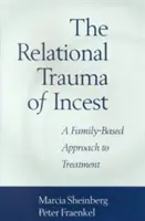 Das Beziehungs-Trauma des Inzests: Ein familienbasierter Ansatz zur Behandlung - The Relational Trauma of Incest: A Family-Based Approach to Treatment