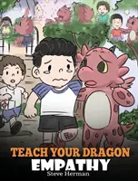 Bringen Sie Ihrem Drachen Empathie bei: Helfen Sie Ihrem Drachen, Empathie zu verstehen. Eine niedliche Kindergeschichte, die Kindern Einfühlungsvermögen, Mitgefühl und Freundlichkeit beibringt. - Teach Your Dragon Empathy: Help Your Dragon Understand Empathy. A Cute Children Story To Teach Kids Empathy, Compassion and Kindness.