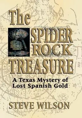 Der Spider Rock-Schatz: Ein texanisches Geheimnis um verlorenes spanisches Gold - The Spider Rock Treasure: A Texas Mystery of Lost Spanish Gold