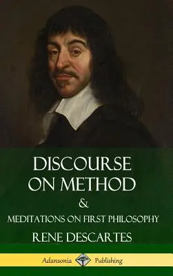 Abhandlung über die Methode und Meditationen über die erste Philosophie (Hardcover) - Discourse on Method and Meditations on First Philosophy (Hardcover)
