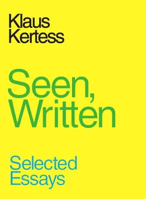 Gesehen, geschrieben: Ausgewählte Essays - Seen, Written: Selected Essays