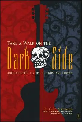Mach einen Spaziergang auf der dunklen Seite: Rock and Roll Mythen, Legenden und Flüche - Take a Walk on the Dark Side: Rock and Roll Myths, Legends, and Curses