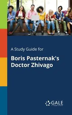 Ein Studienführer für Boris Pasternaks Doktor Schiwago - A Study Guide for Boris Pasternak's Doctor Zhivago