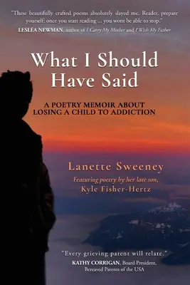 Was ich hätte sagen sollen: Ein Gedicht über den Verlust eines Kindes durch Sucht - What I Should Have Said: A Poetry Memoir About Losing A Child to Addiction