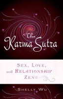 Karma Sutra: Sex, Liebe und Beziehungs-Zen - Karma Sutra: Sex, Love, and Relationship Zen