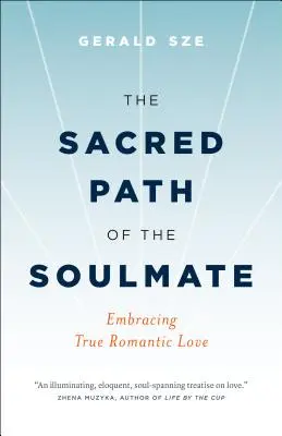 Der heilige Pfad des Seelenverwandten: Umarmung der wahren romantischen Liebe - The Sacred Path of the Soulmate: Embracing True Romantic Love