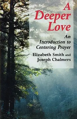 Tiefergehende Liebe: Eine Einführung in das Zentrierte Gebet - Deeper Love: An Introduction to Centering Prayer