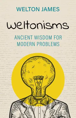 Weltonismen: Alte Weisheiten für moderne Probleme - Weltonisms: Ancient Wisdom for Modern Problems