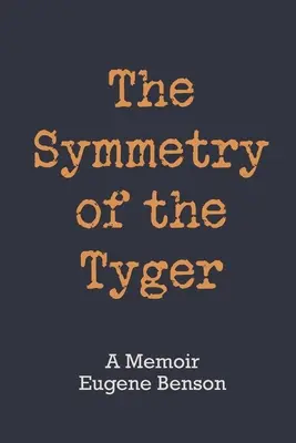 Die Symmetrie des Tyrannen: Ein Memoir - The Symmetry of the Tyger: A Memoir