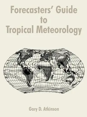 Leitfaden für Vorhersager zur Tropenmeteorologie - Forecasters' Guide to Tropical Meteorology