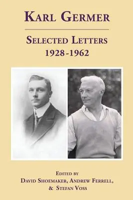 Karl Germer: Ausgewählte Briefe 1928-1962 (überarbeitet, mit Index) - Karl Germer: Selected Letters 1928-1962 (Revised, with Index)