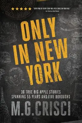 Nur in New York: 36 wahre Geschichten aus dem Big Apple, die 55 Jahre und fünf Stadtbezirke umfassen - Only in New York: 36 true Big Apple stories spanning 55 years and five boroughs