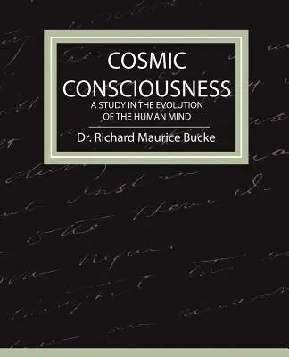 Kosmisches Bewusstsein - Eine Studie über die Evolution des menschlichen Geistes - Cosmic Consciousness - A Study in the Evolution of the Human Mind