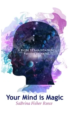 Dein Geist ist Magie: Ein Leitfaden zur Aufrechterhaltung positiven Denkens - Your Mind is Magic: A Guide to Maintaining Positive Thinking