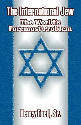 Der internationale Jude: Das wichtigste Problem der Welt - The International Jew: The World's Foremost Problem