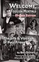 Willkommen, ihr törichten Sterblichen - Das Leben und die Stimmen von Paul Frees (überarbeitete Ausgabe) (Gebundene Ausgabe) - Welcome, Foolish Mortals the Life and Voices of Paul Frees (Revised Edition) (Hardback)