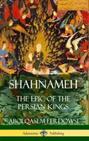 Shahnameh: Das Epos der persischen Könige (Hardcover) - Shahnameh: The Epic of the Persian Kings (Hardcover)