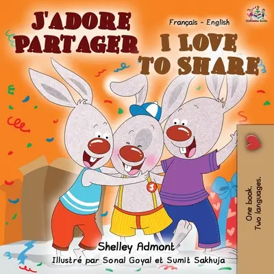 J'adore Partager Ich liebe es zu teilen: Französisch Englisch Bilinguales Buch - J'adore Partager I Love to Share: French English Bilingual Book