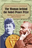 Die Frau hinter dem Friedensnobelpreis: Bertha von Suttner und Alfred Nobel - The Woman behind the Nobel Peace Prize: Bertha von Suttner and Alfred Nobel