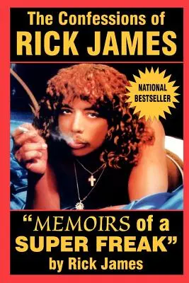 Die Bekenntnisse von Rick James: Memoiren eines Superfreaks