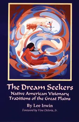Die Traumsucher, Band 213: Visionäre Traditionen der amerikanischen Ureinwohner der Great Plains - The Dream Seekers, Volume 213: Native American Visionary Traditions of the Great Plains