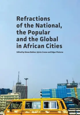 Brechungen des Nationalen, des Populären und des Globalen in afrikanischen Städten - Refractions of the National, the Popular and the Global in African Cities