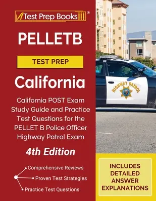 PELLETB Test Prep Kalifornien: California POST Exam Study Guide and Practice Test Questions for the PELLET B Police Officer Highway Patrol Exam [4. - PELLETB Test Prep California: California POST Exam Study Guide and Practice Test Questions for the PELLET B Police Officer Highway Patrol Exam [4th