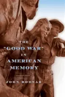 Der Gute Krieg im amerikanischen Gedächtnis - The Good War in American Memory